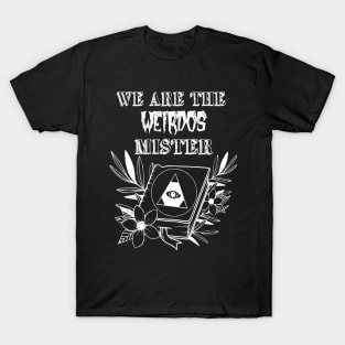 We Are The Weirdos Mister T-Shirt